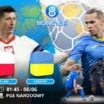 Soi kèo Ba Lan vs Ukraine 01h45 ngày 08/06