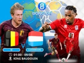 Soi kèo Bỉ vs Luxembourg 01h00 ngày 09/06