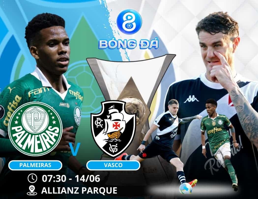 Soi kèo Palmeiras vs Vasco 07h30 ngày 14/06