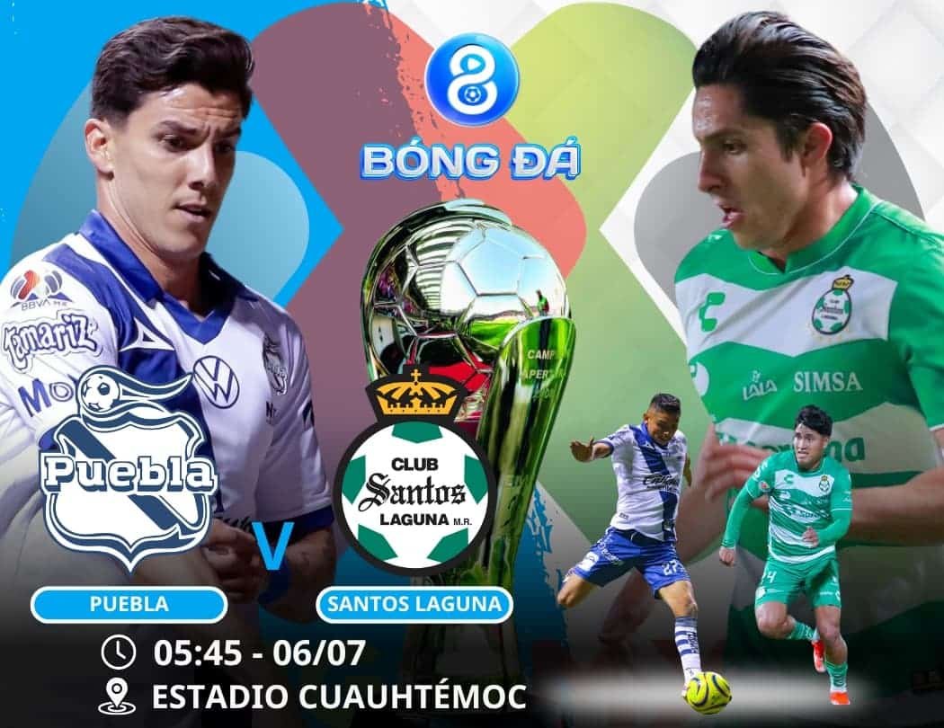 Soi kèo Puebla vs Santos Laguna 05h45 ngày 06/07