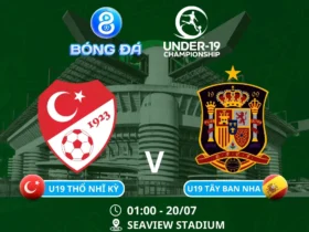 Soi kèo U19 Thổ Nhĩ Kỳ vs U19 Tây Ban Nha 01h00 ngày 20/07