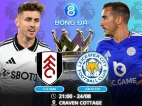 Soi kèo Fulham vs Leicester 21h00 ngày 24/08