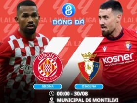 Soi kèo Girona vs Osasuna 00h00 ngày 30/08