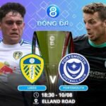 Soi kèo Leeds vs Portsmouth 18h30 ngày 10/08