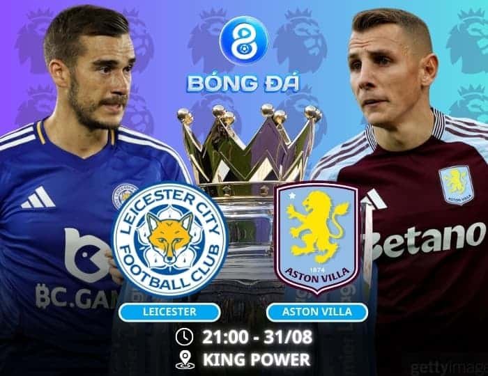 Soi kèo Leicester vs Aston Villa 21h00 ngày 31/08