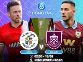 Soi kèo Luton vs Burnley 02h00 ngày 13/08