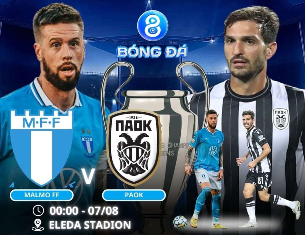 Soi kèo Malmo FF vs PAOK 00h00 ngày 07/08