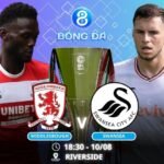 Soi kèo Middlesbrough vs Swansea 18h30 ngày 10/08