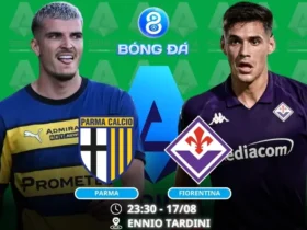 Soi kèo Parma vs Fiorentina 23h30 ngày 17/08