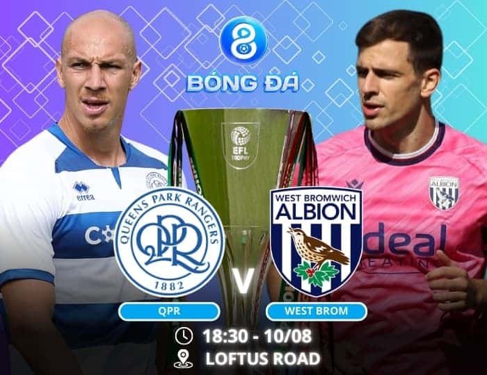 Soi kèo QPR vs West Brom 18h30 ngày 10/08