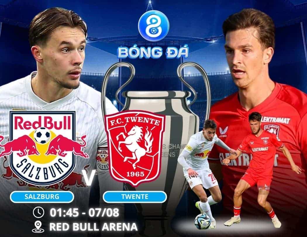 Soi kèo Salzburg vs Twente 01h45 ngày 07/08