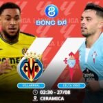 Soi kèo Villarreal vs Celta Vigo 02h30 ngày 27/08