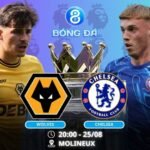 Soi kèo Wolves vs Chelsea 20h00 ngày 25/08