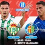 Soi kèo Betis vs Getafe 00h00 ngày 19/09