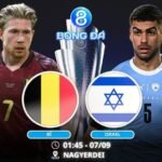 Soi kèo Bỉ vs Israel 01h45 ngày 07/09