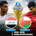 Soi kèo Iraq vs Oman 23h00 ngày 05/09