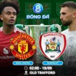 Soi kèo Man United vs Barnsley 02h00 ngày 18/09