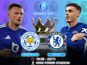 Nhận định, soi kèo Leicester City vs Chelsea 19h30 ngày 23/11