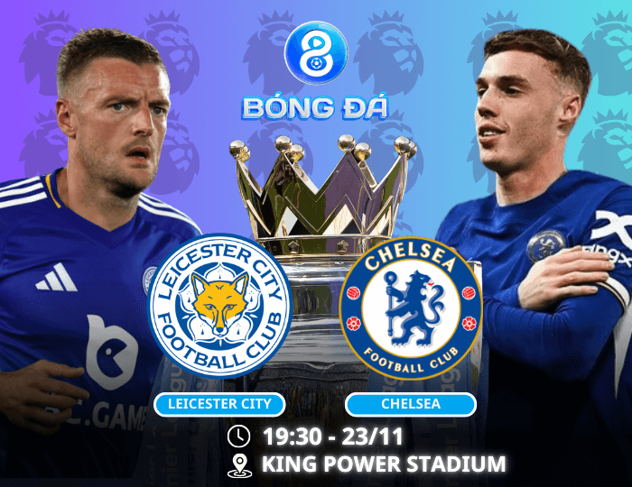 Nhận định, soi kèo Leicester City vs Chelsea 19h30 ngày 23/11