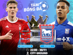 Nhận định, soi kèo Nottingham vs Ipswich 22h00 ngày 30/11