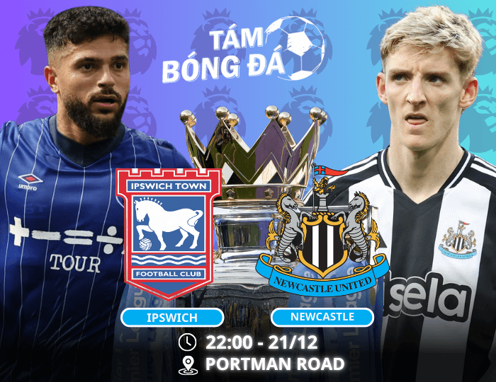 Nhận định, soi kèo Ipswich vs Newcastle 22h00 ngày 21/12