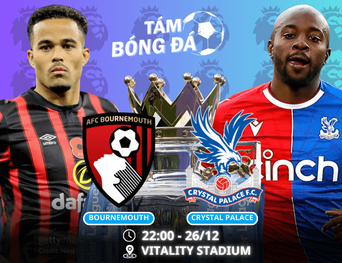 Nhận định, soi kèo Bournemouth vs Crystal Palace 22h00 ngày 26/12