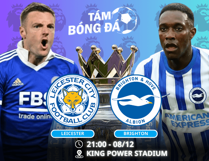 Nhận định, soi kèo Leicester vs Brighton 21h00 ngày 08/12