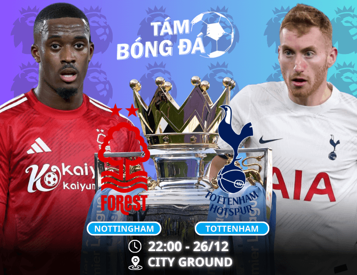 Nhận định, soi kèo Nottingham vs Tottenham 22h00 ngày 26/12