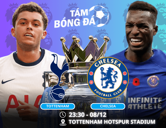 Nhận định, soi kèo Tottenham vs Chelsea 23h30 ngày 08/12