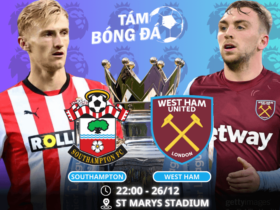 Nhận định, soi kèo Southampton vs West Ham 22h00 ngày 26/12