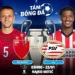 Soi kèo Sao Đỏ Belgrade vs PSV