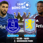 Nhận định, soi kèo Everton vs Aston Villa 02h30 ngày 16/01