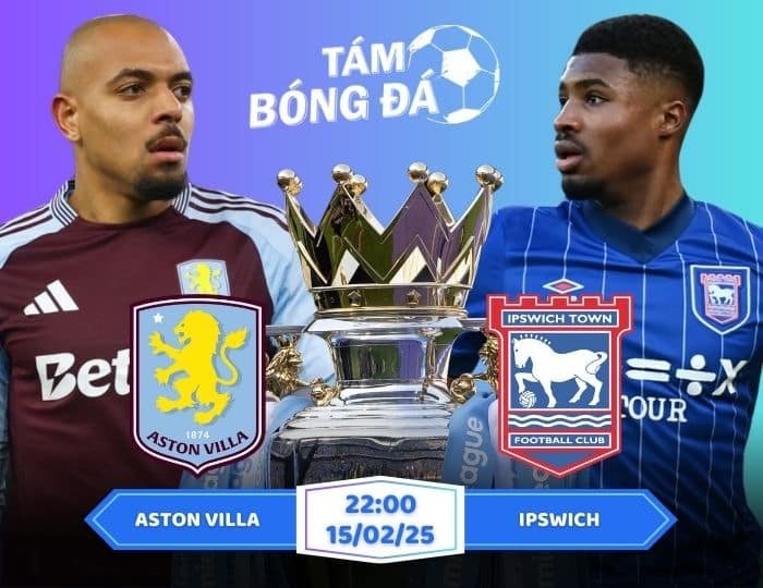 Soi kèo Aston Villa vs Ipswich 22h00 ngày 15/02