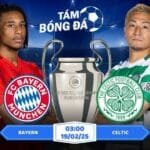 Soi kèo Bayern Munich vs Celtic 03h00 ngày 19/02