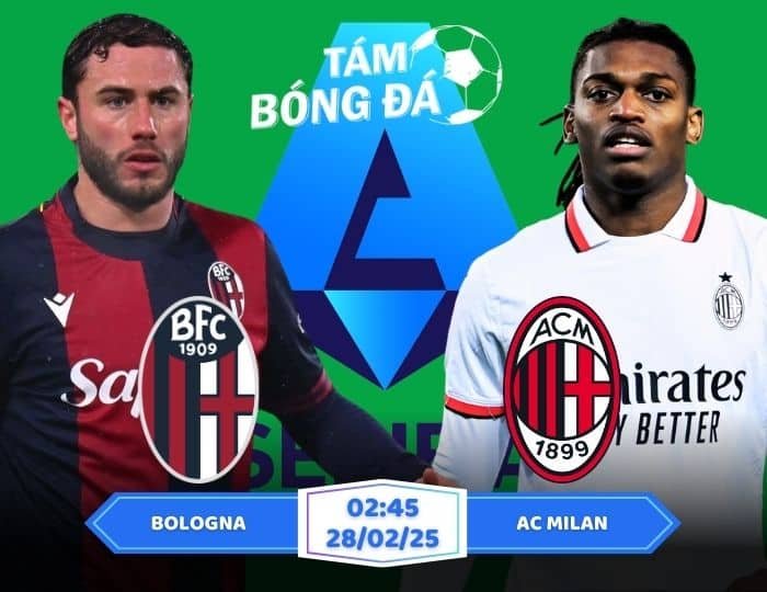 Soi kèo Bologna vs AC Milan 02h45 ngày 28/02