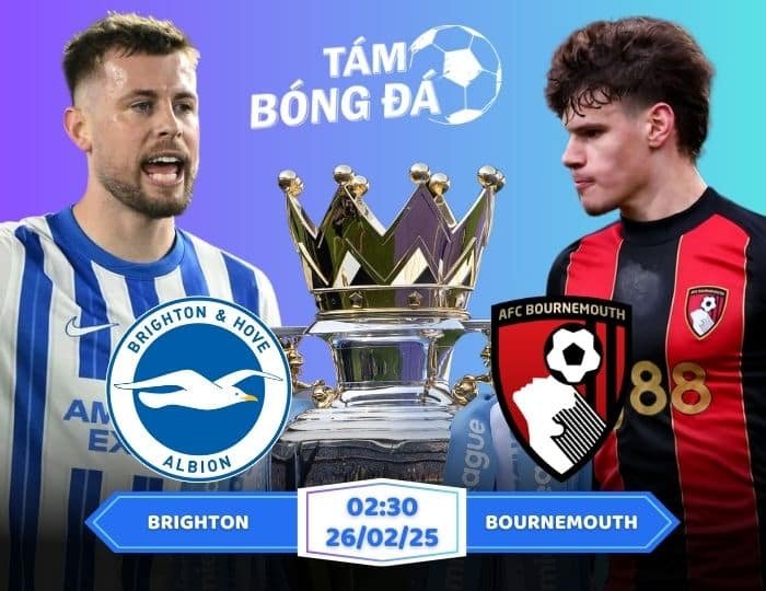 Soi kèo Brighton vs Bournemouth 02h30 ngày 26/02