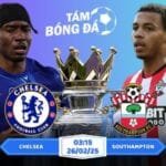 Soi kèo Chelsea vs Southampton 03h15 ngày 26/02