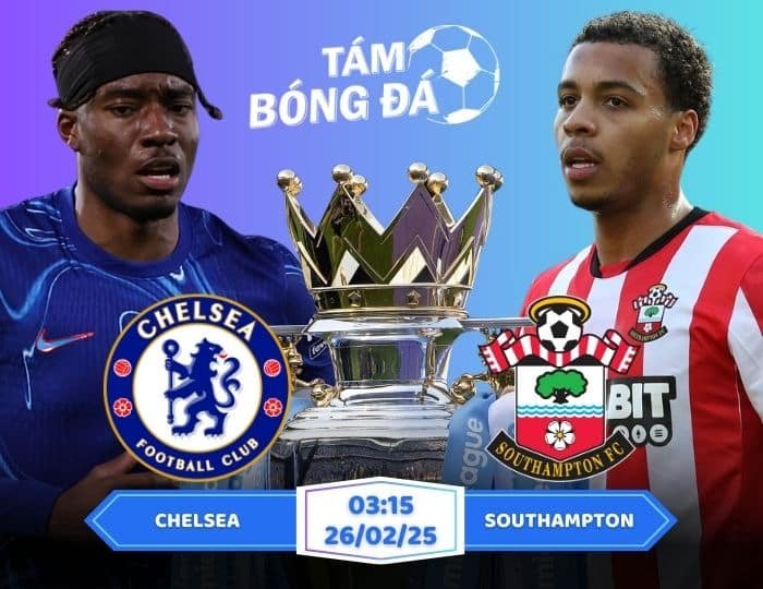 Soi kèo Chelsea vs Southampton 03h15 ngày 26/02