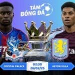 Soi kèo Crystal Palace vs Aston Villa 02h30 ngày 26/02