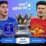 Soi kèo Everton vs Man United 19h30 ngày 22/02