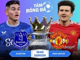 Soi kèo Everton vs Man United 19h30 ngày 22/02