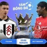 Soi kèo Fulham vs Nottingham 22h00 ngày 15/02