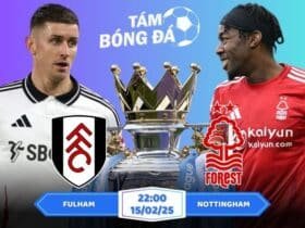 Soi kèo Fulham vs Nottingham 22h00 ngày 15/02