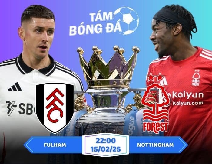 Soi kèo Fulham vs Nottingham 22h00 ngày 15/02