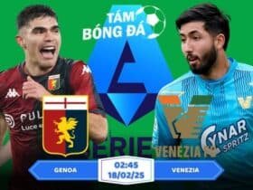 Soi kèo Genoa vs Venezia 02h45 ngày 18/02