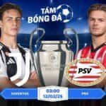 Soi kèo Juventus vs PSV 03h00 ngày 12/02