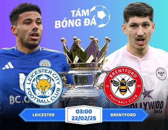 Soi kèo Leicester vs Brentford 03h00 ngày 22/02