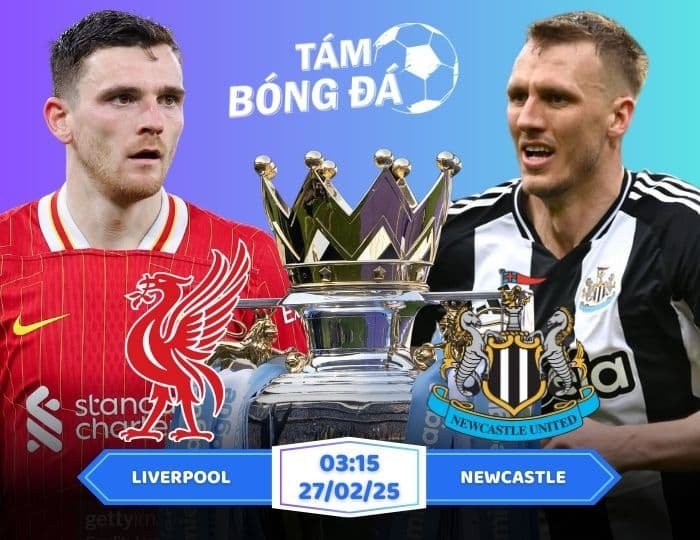 Soi kèo Liverpool vs Newcastle 03h15 ngày 27/02