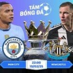 Soi kèo Man City vs Newcastle 22h00 ngày 15/02