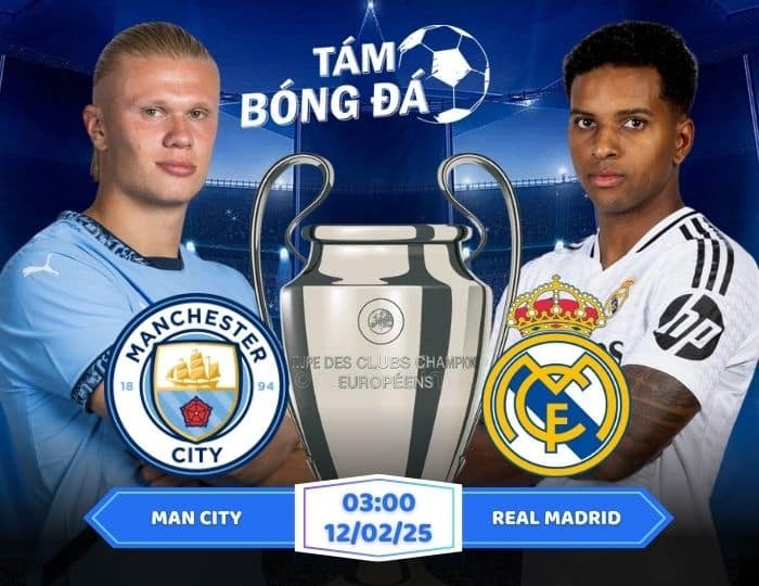 Soi kèo Man City vs Real Madrid 03h00 ngày 12/02